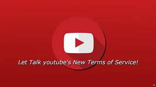 Let Talk youtube's New Terms of Service!