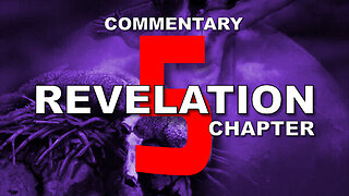 #5 CHAPTER 5 BOOK OF REVELATION - Verse by Verse COMMENTARY #7seals #sacrificial #lamb #24elders