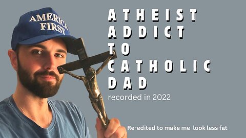 Atheist Addict to Catholic Dad | My Full Conversion Testimony