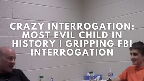 CRAZY Interrogation: Most Evil Child in History | Gripping FBI Interrogation