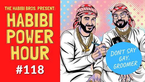 Habibi Power Hour #118: Don't Say Gay, Groomer