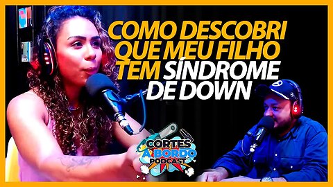 Como descobri que meu filho tem Síndrome de Down [Cortes A bordo podcast]