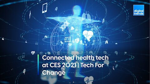 Connected health tech at CES 2021 | Tech For Change