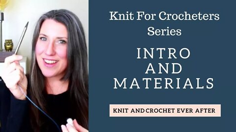 Beginning Knit For Crocheters Intro and Materials