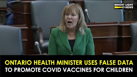 ONTARIO HEALTH MINISTER USES FALSE DATA TO PROMOTE COVID VACCINES FOR CHILDREN