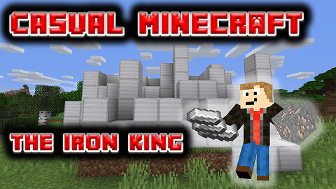 The Iron King - Casual Minecraft Episode 7
