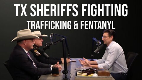 #14 TX Sheriffs Fighting Trafficking & Fentanyl Scourge