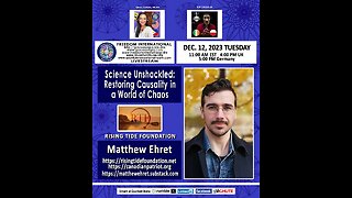 Matt Ehret - Science Unshackled: Restoring Causality in a World of Chaos