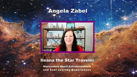 Angela Zabel and Ileana Discuss Extraterrestrials & Soul Journey Experiences