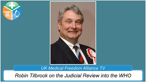 UK Medical Freedom Alliance: Broadcast #19 - Robin Tilbrook - Seeking A Judicial review Re. The WHO