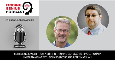 Rethinking Cancer - How a Shift in Thinking Can Lead To Revolutionary Understanding