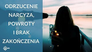 Odrzucenie narcyza, powroty i brak zakończenia