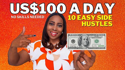 Earn $100 a Day With These 10 Side Hustles: No Special Skills Required To Make Money Online