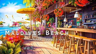 Maldives Seaside Cafe Ambience - Relaxing Bossa Nova, Jazz Music for Good Mood