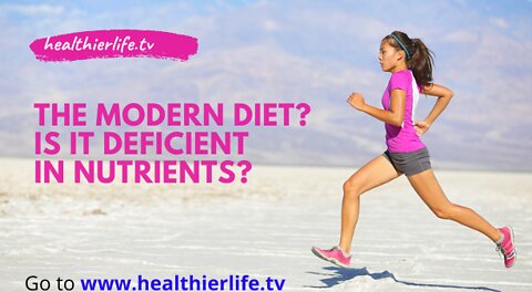 The Modern Diet? Is It Deficient In Nutrients