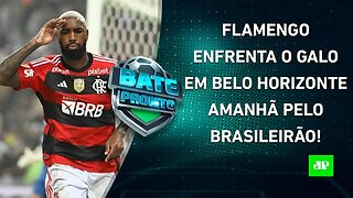 Flamengo DESAFIA o Atlético-MG em JOGÃO AMANHÃ; Lucas Moura REFORÇARÁ o São Paulo? | BATE PRONTO