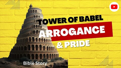 "The Tower of Babel: A Cautionary Tale of Arrogance"
