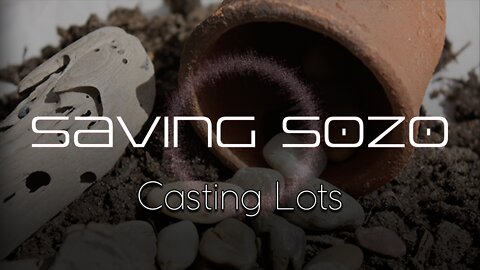 Casting Lots - Saving Sozo