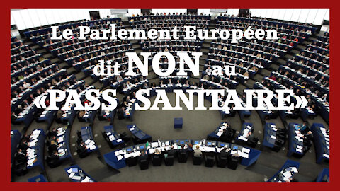 Le Parlement Européen dit "NON" au "PASS SANITAIRE" (Hd 720)