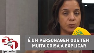 Vera Magalhães: "É um personagem que tem muita coisa a explicar"