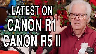 Canon R1 & R5 II - What Is Coming Soon?