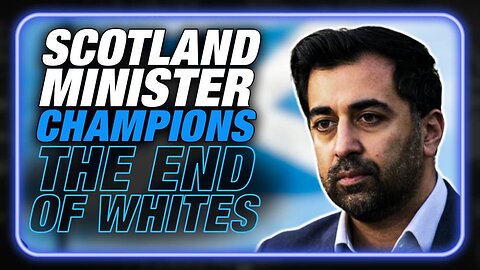 WATCH: Scotland Minister Yousaf Openly Calls For White Population Reduction