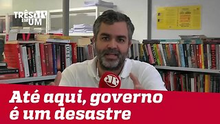 #CarlosAndreazza: Até aqui, governo é um desastre