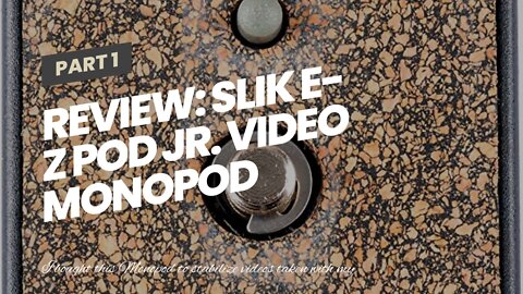 Review: Slik E-Z Pod JR. Video Monopod