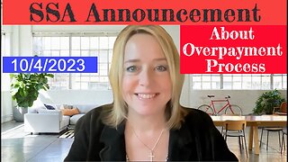 MUST KNOW! 10/4/23 SSA Announcement About OverPayments Process - Big Changes