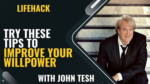 John Tesh - Try These Tips To Improve Your Willpower - LifeHack