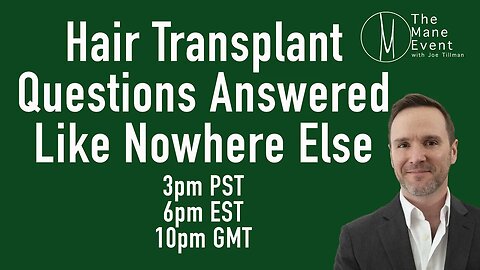 Hair Transplant Questions And REAL Answers - The Mane Event - May 16th, 2023