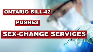 Ontario Bill 42 pushes sex-change services