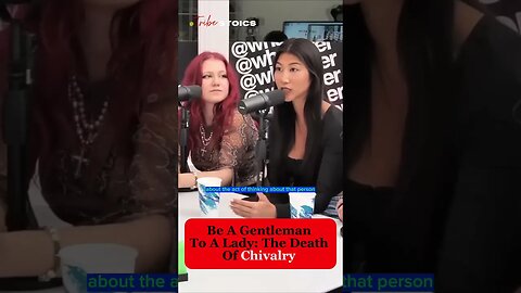 Be A Gentleman To A Lady: The Death Of Chivalry