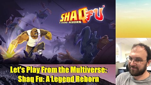 Let's Play From the Multiverse: Shaq Fu: A Legend Reborn