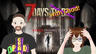 Time to not Die!!! - 7 Days to Die