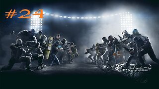 Rainbow Six Siege: Stream 24