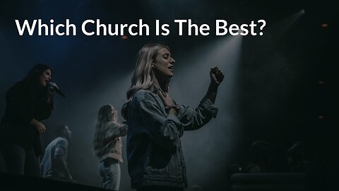 Which Church Is The Best?