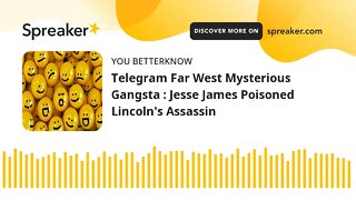 Telegram Far West Mysterious Gangsta : Jesse James Poisoned Lincoln's Assassin (part 2 of 2)