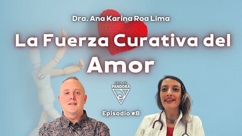 La Fuerza Curativa del Amor con Ana Karina Roa Lima