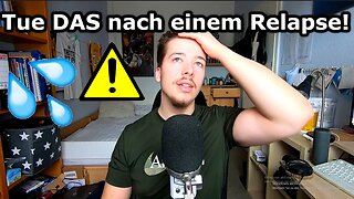 WAS tun nach einem Relapse/Rückfall? NoFap deutsch