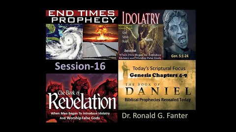 When Men Began To Introduce Idolatry and Worship False Gods Section 16 Dr. Ronald G. Fanter