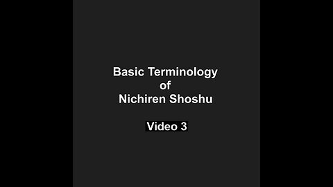 Basic Terminology of Nichiren Shoshu Video 3