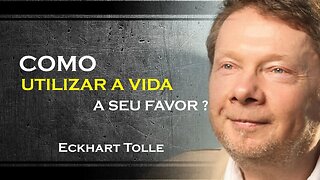 COMO UTILIZAR A VIDA A SEU FAVOR, ECKHART TOLLE DUBLADO 2023