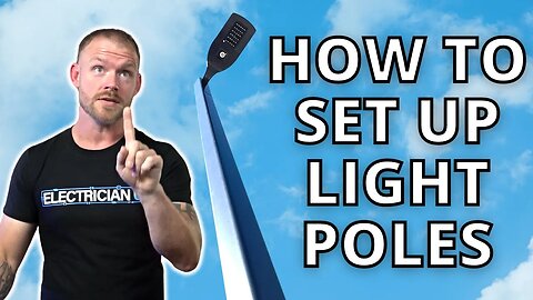 How to Set Up Light Poles: Tips and Advice on Thinking Ahead
