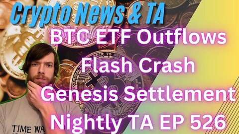 BTC ETF Outflows, Flash Crash, Genesis Settlement, Nightly TA EP 526 #cryptocurrency #crypto #btc