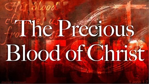 The Precious Blood Of Christ - A Communion Service