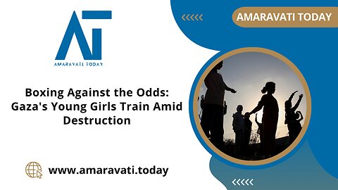 Boxing Against the Odds Gaza's Young Girls Train Amid Destruction | Amaravati Today News