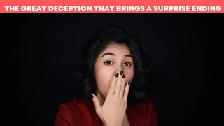 The Great Deception That Brings A Surprise Ending