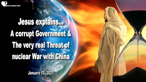 A corrupt Government & The very real Threat of nuclear War with China ❤️ Love Letter of Jesus