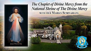 Mon., Oct. 16 - Chaplet of the Divine Mercy from the National Shrine